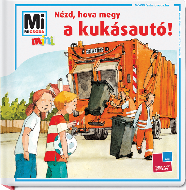 Mi MICSODA mini Nézd, hová megy a kukásautó!