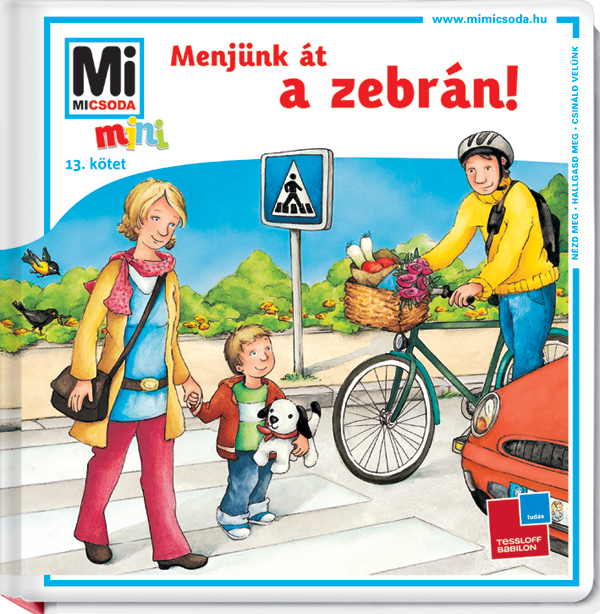 Mi MICSODA mini Menjünk át a zebrán!