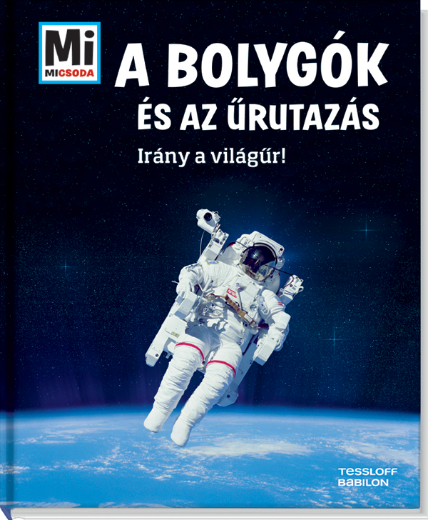 Mi MICSODA A bolygók és az űrutazás – Irány a világűr!