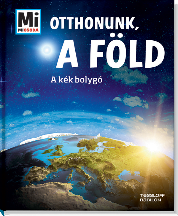 Mi MICSODA Otthonunk, a Föld – A kék bolygó