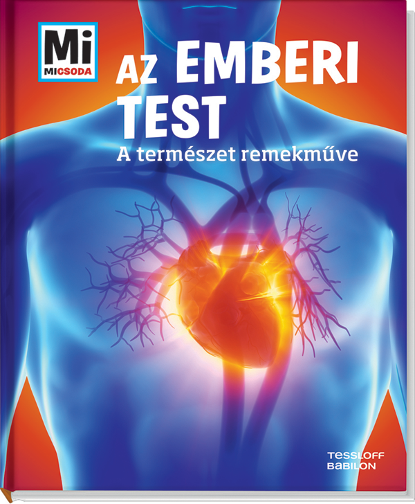Mi MICSODA Az emberi test – A természet remekműve