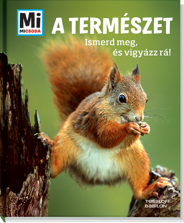 Mi MICSODA A természet – Ismerd meg, és vigyázz rá!