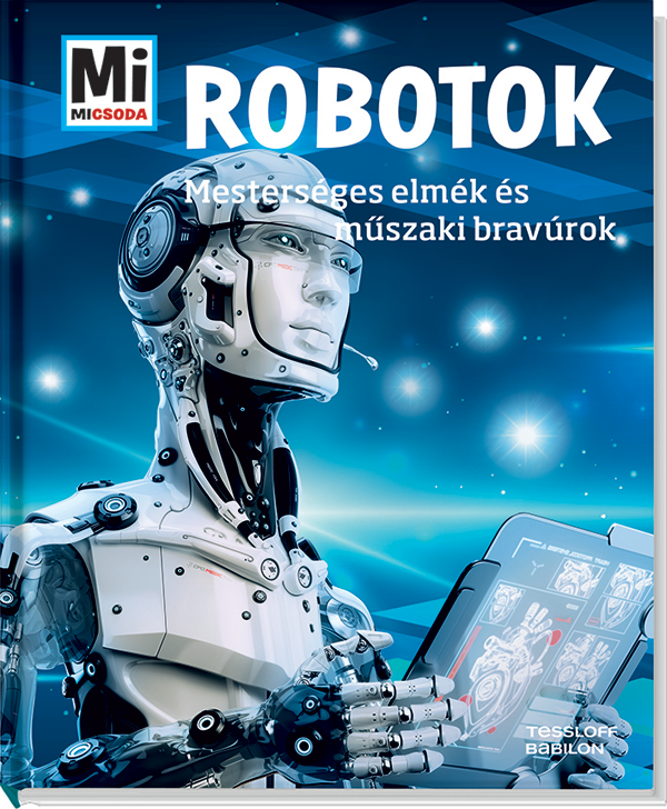 Mi MICSODA Robotok – Mesterséges elmék és műszaki bravúrok