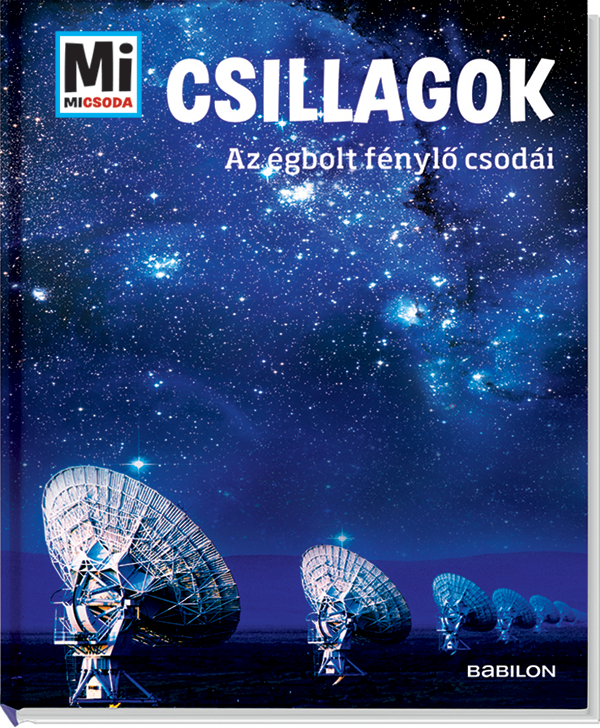 Mi MICSODA Csillagok – Az égbolt fénylő csodái