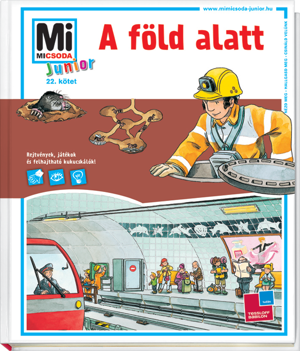 Mi MICSODA Junior A föld alatt