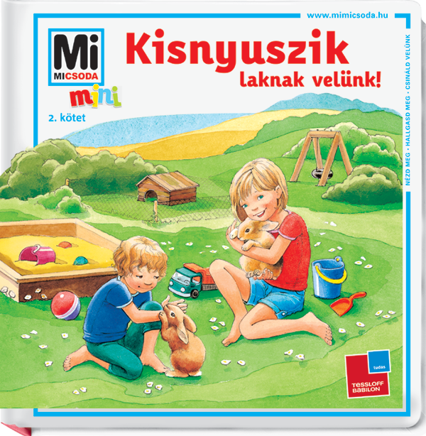 Mi MICSODA mini Kisnyuszik laknak velünk!