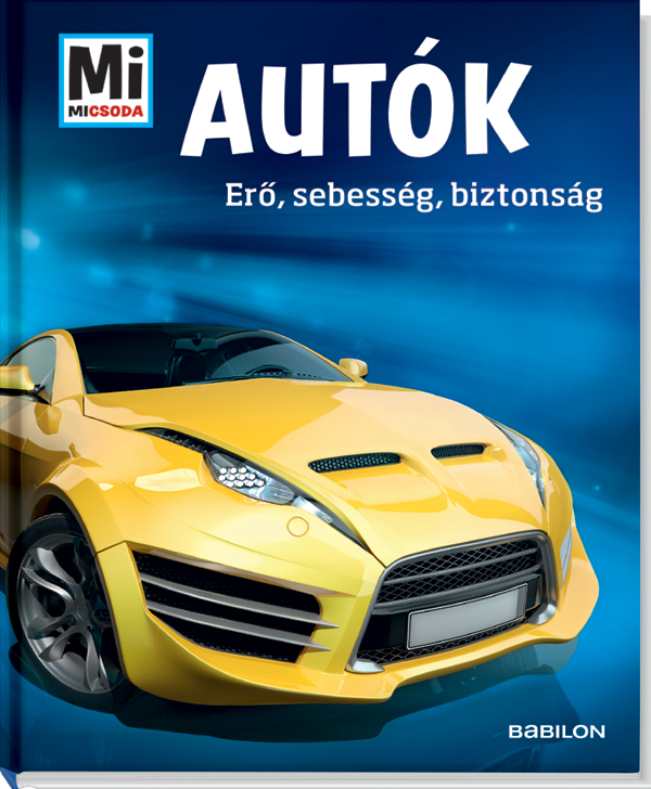 Mi MICSODA Autók – Erő, sebesség, biztonság