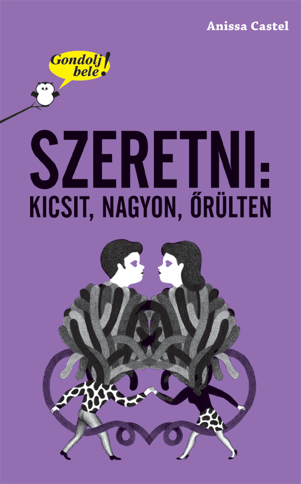 Gondolj bele! – Szeretni: kicsit, nagyon, orülten