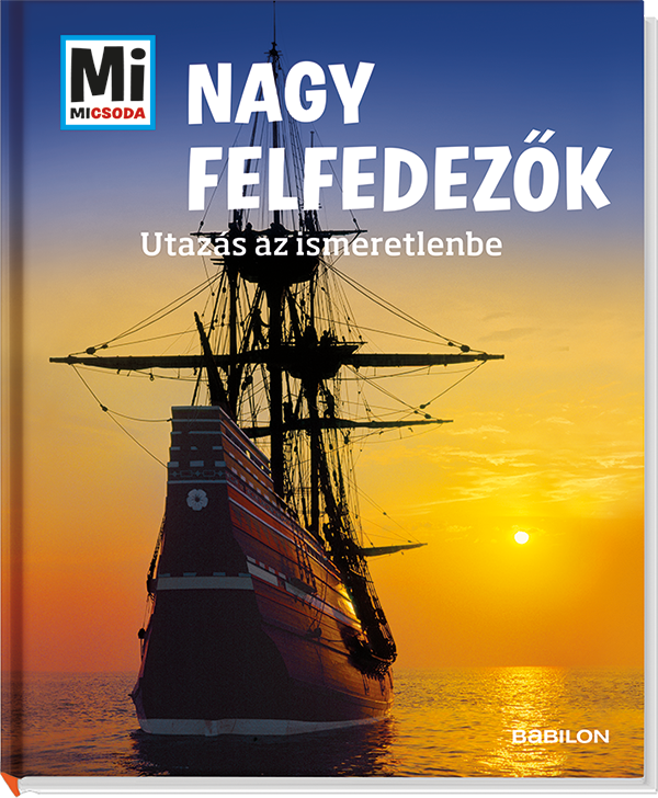 Mi MICSODA Nagy felfedezok – Utazás az ismeretlenbe