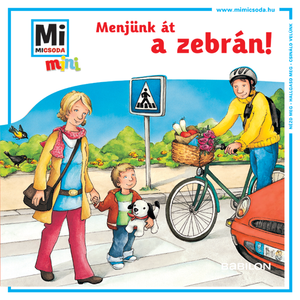 Mi MICSODA mini füzet – Menjünk át a zebrán!