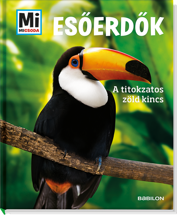 Mi MICSODA Esőerdők – A titokzatos zöld kincs