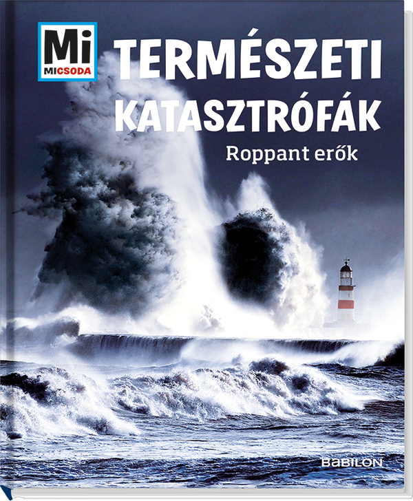 Mi MICSODA Természeti katasztrófák – Roppant erők