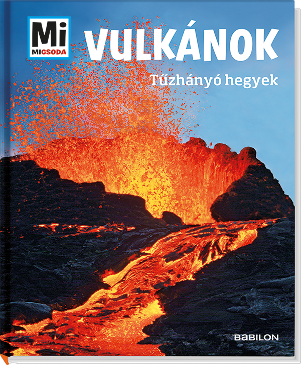 Mi MICSODA Vulkánok – Tűzhányó hegyek