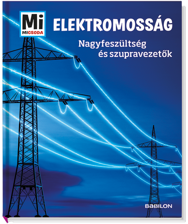 Mi MICSODA Elektromosság – Nagyfeszültség és szupravezetok