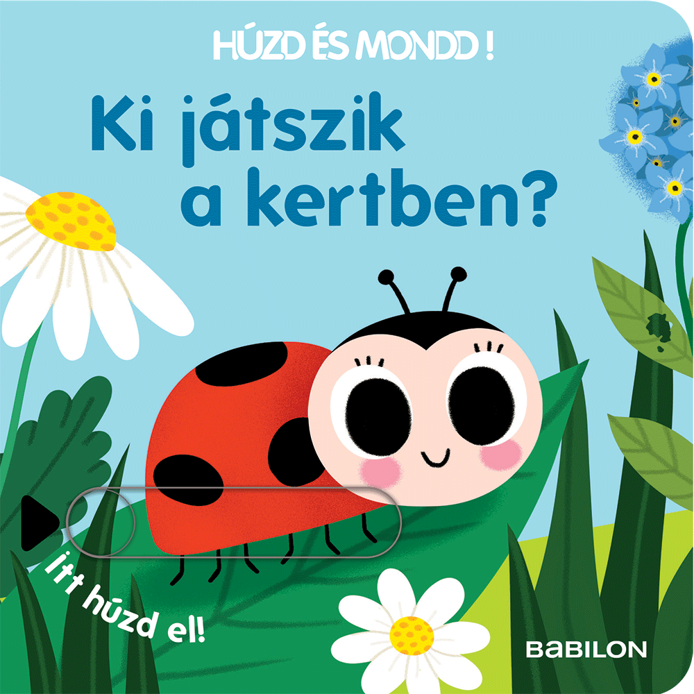 Húzd és mondd! – Ki játszik a kertben?