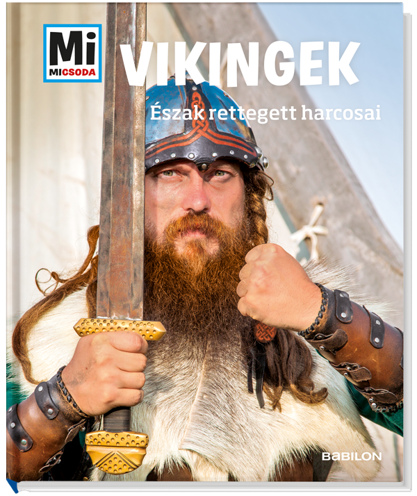 Mi MICSODA Vikingek – Észak rettegett harcosai