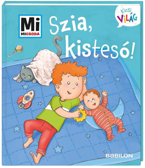 Mi MICSODA Kicsi világ – Szia, kistesó!