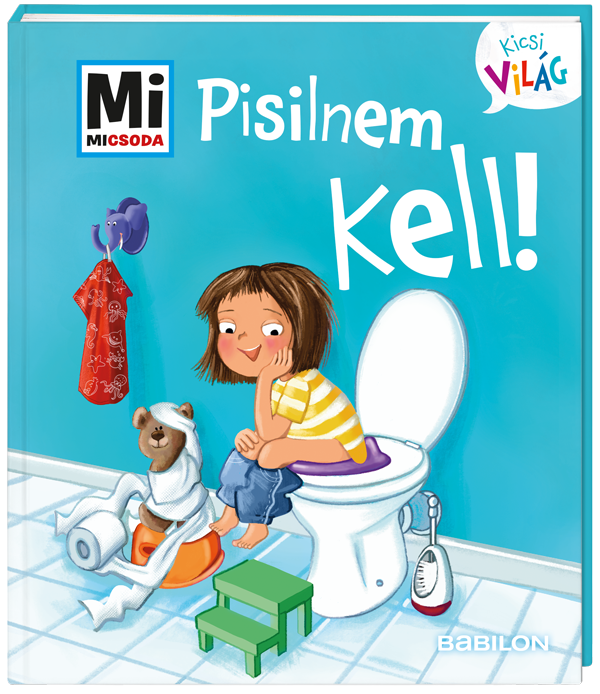 Mi MICSODA Kicsi világ – Pisilnem kell!