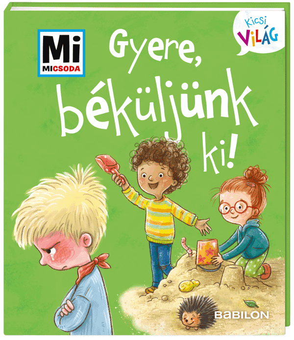 Mi MICSODA Kicsi világ – Gyere, béküljünk ki!