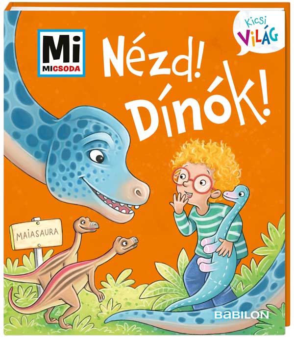 Mi MICSODA Kicsi világ – Nézd! Dínók!