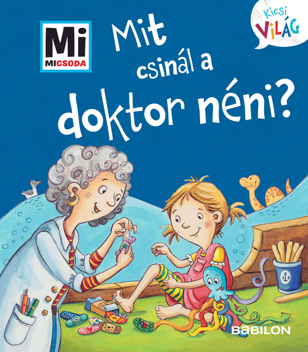 Mi MICSODA Kicsi Világ – Mit csinál a doktor néni?