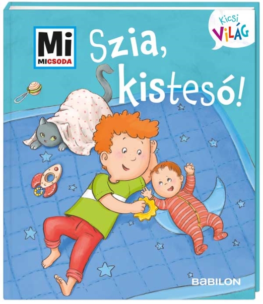 Mi MICSODA Kicsi világ – Szia, kistesó!