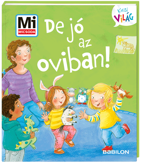 Mi MICSODA Kicsi világ – De jó az oviban!