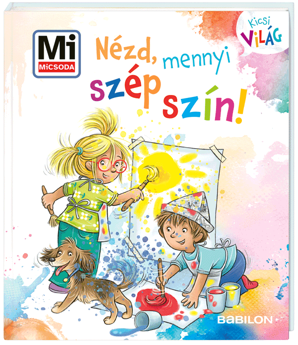 Mi MICSODA Kicsi Világ – Nézd, mennyi szép szín!