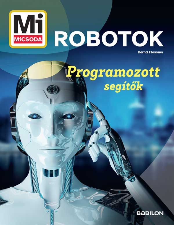 Mi MICSODA Robotok – Programozott segítok