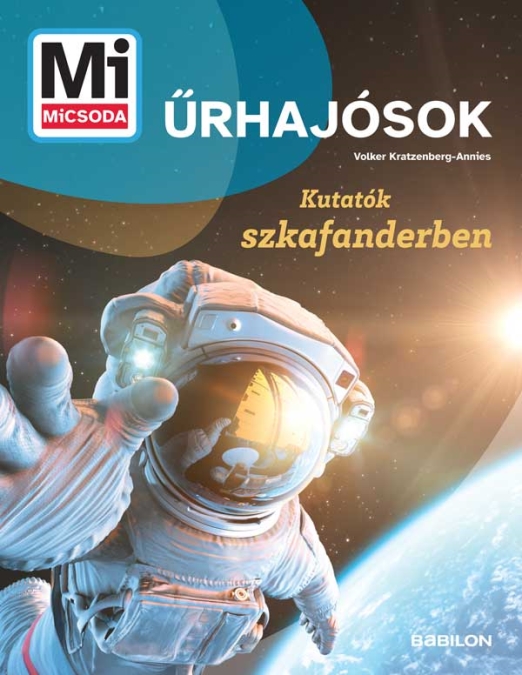 Mi MICSODA Urhajósok – Kutatók szkafanderben