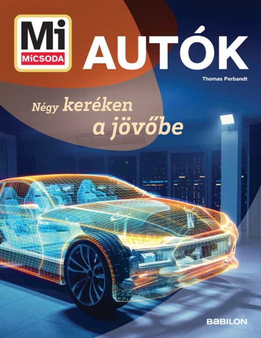 Mi MICSODA Autók – Négy keréken a jövobe